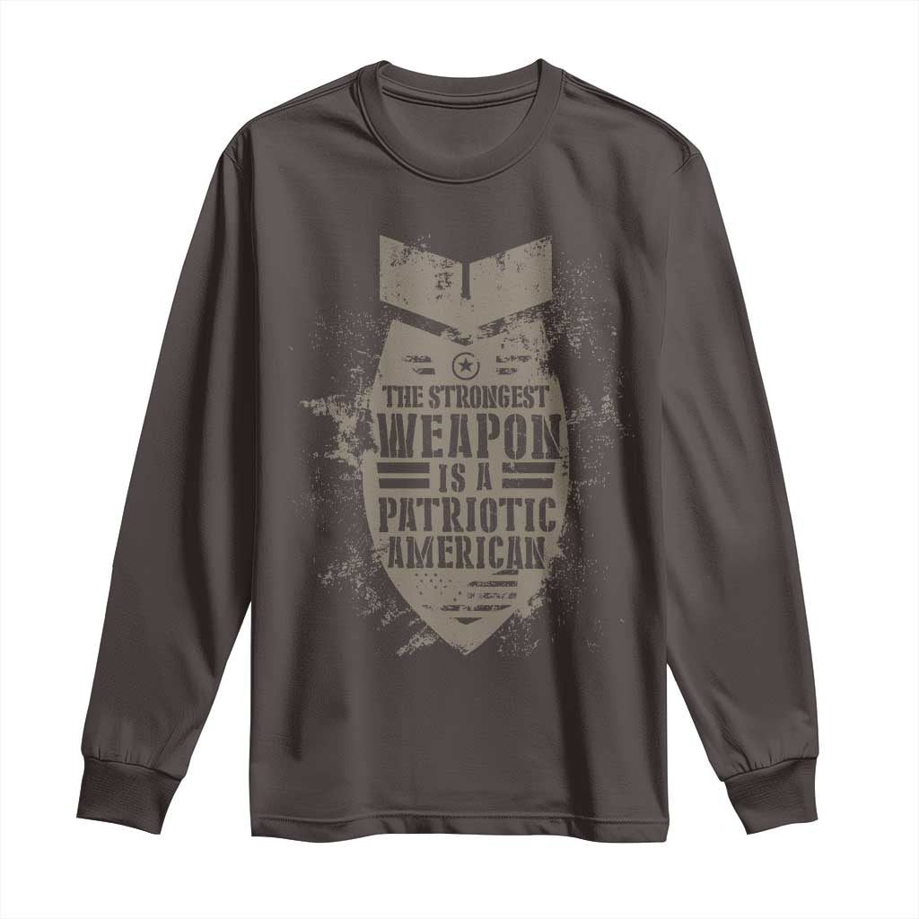 The Strongest Weapon Is A Patriotic Long Sleeve Shirt TS09 Dark Chocolate Print Your Wear