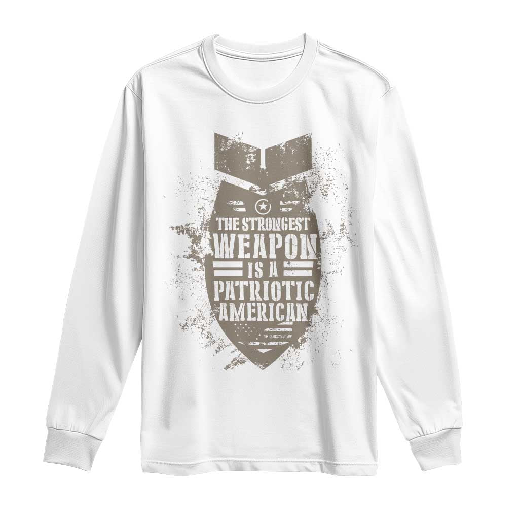 The Strongest Weapon Is A Patriotic Long Sleeve Shirt TS09 White Print Your Wear