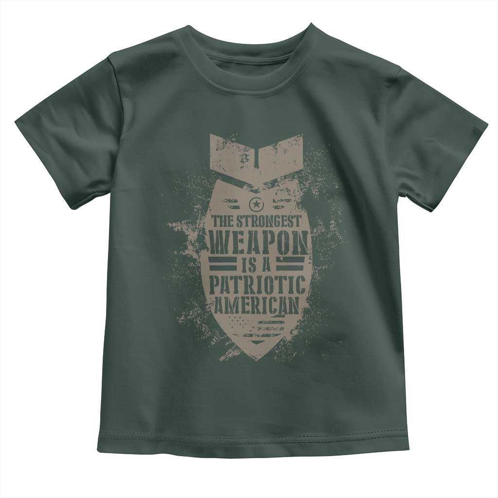 The Strongest Weapon Is A Patriotic Toddler T Shirt TS09 Dark Forest Green Print Your Wear