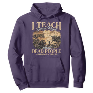 History Teachers Hoodie I Teach Young People About Dead People TS09 Purple Print Your Wear