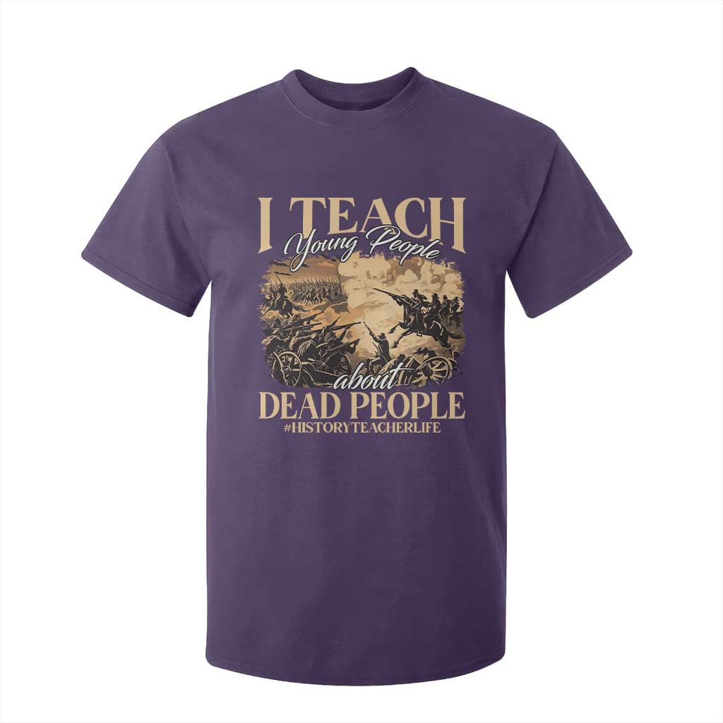 History Teachers T Shirt For Kid I Teach Young People About Dead People TS09 Purple Print Your Wear