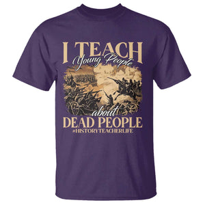 History Teachers T Shirt I Teach Young People About Dead People TS09 Purple Print Your Wear