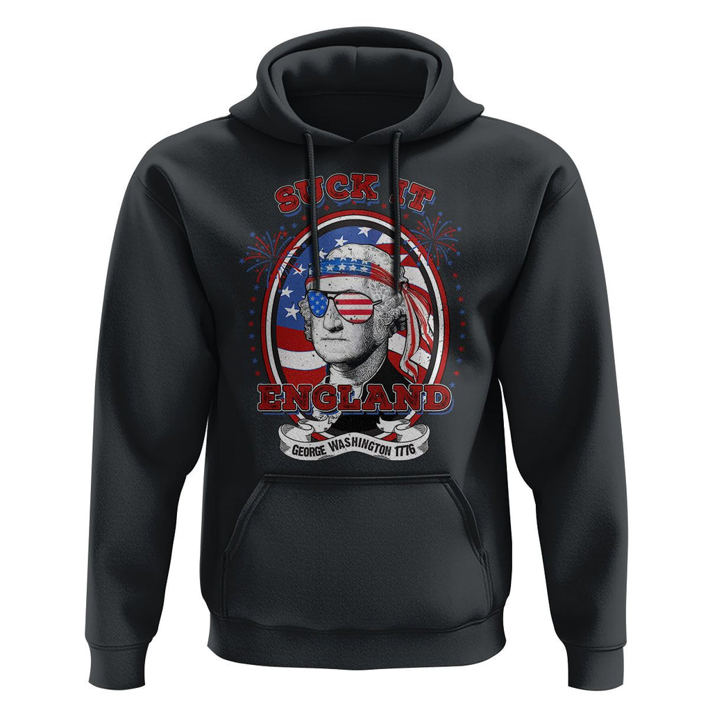 Funny George Washington Hoodie Suck It England 1776 4th Of July TS09 Black Print Your Wear