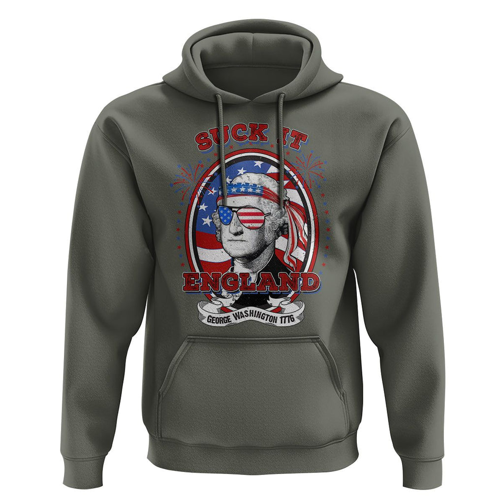 Funny George Washington Hoodie Suck It England 1776 4th Of July TS09 Military Green Print Your Wear
