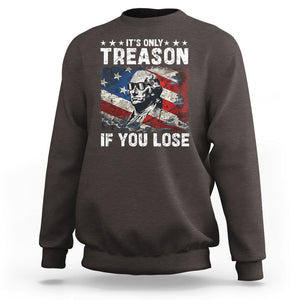 George Washington Sweatshirt It's Only Treason If You Lose 4th Of July TS09 Dark Chocolate Print Your Wear