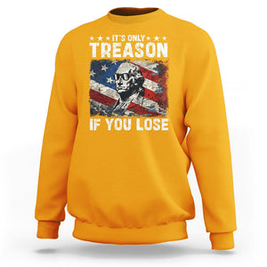 George Washington Sweatshirt It's Only Treason If You Lose 4th Of July TS09 Gold Print Your Wear