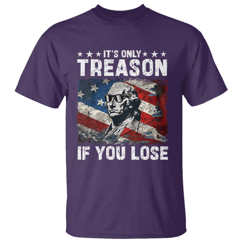 George Washington T Shirt It's Only Treason If You Lose 4th Of July TS09 Purple Print Your Wear