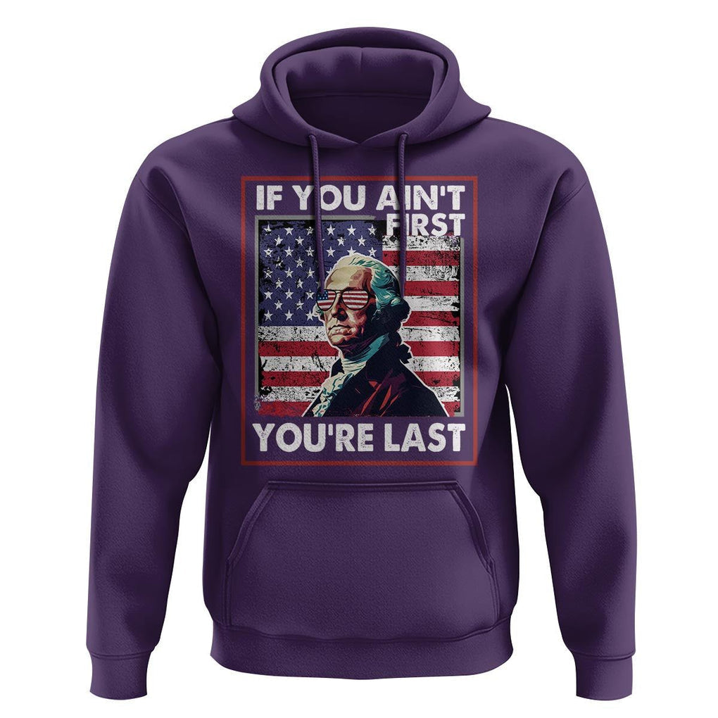 George Washington Hoodie If You Ain't First You're Last 4th Of July TS09 Purple Print Your Wear