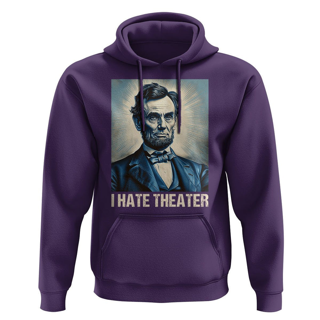 I Hate Theater Abraham Lincoln Hoodie TS09 Purple Print Your Wear