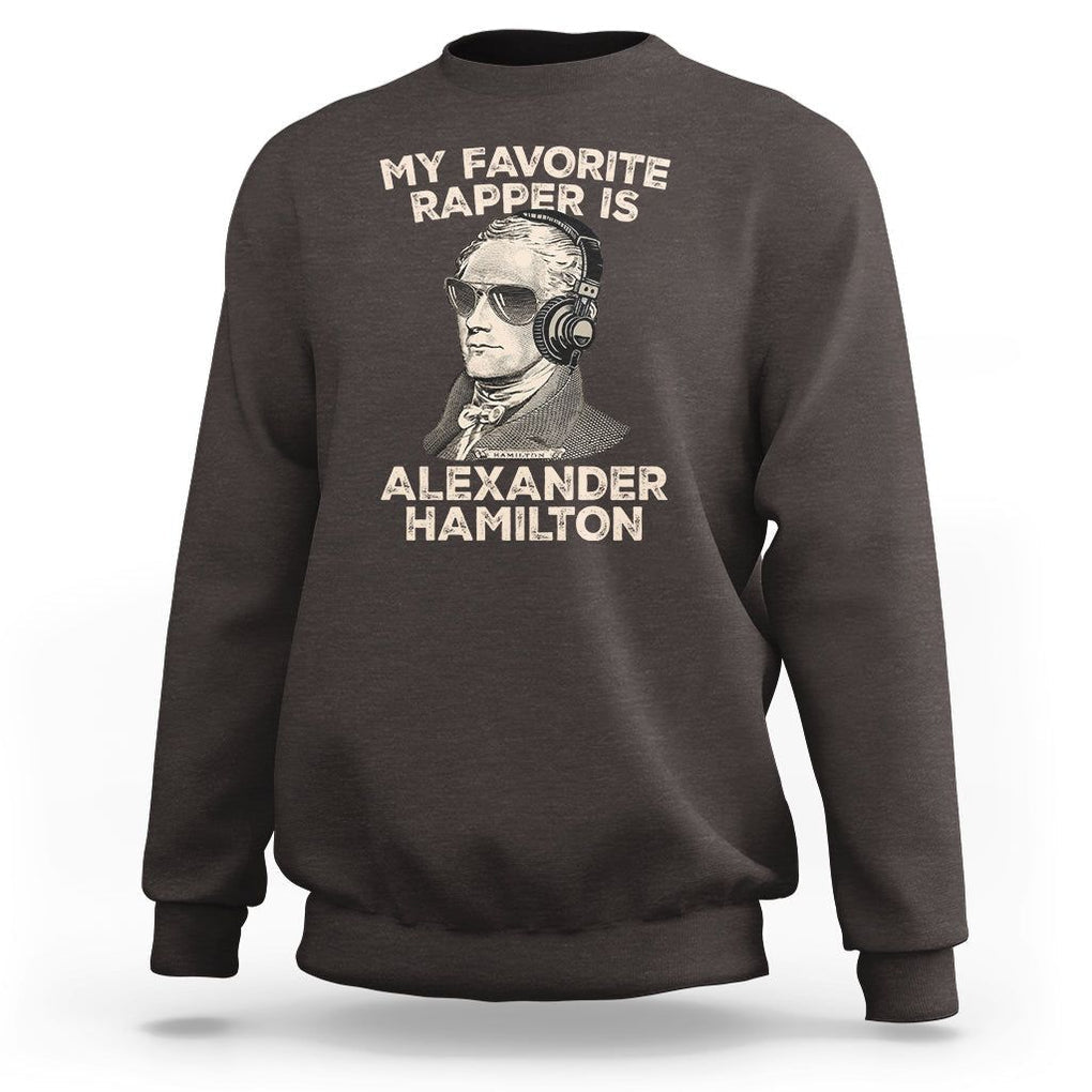 Funny My Favorite Rapper is Alexander Hamilton Sweatshirt TS09 Dark Chocolate Print Your Wear