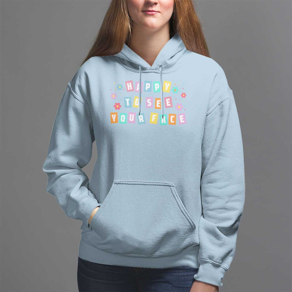 Teacher Hoodie Happy To See Your Face Back To School TS09 Light Blue Print Your Wear