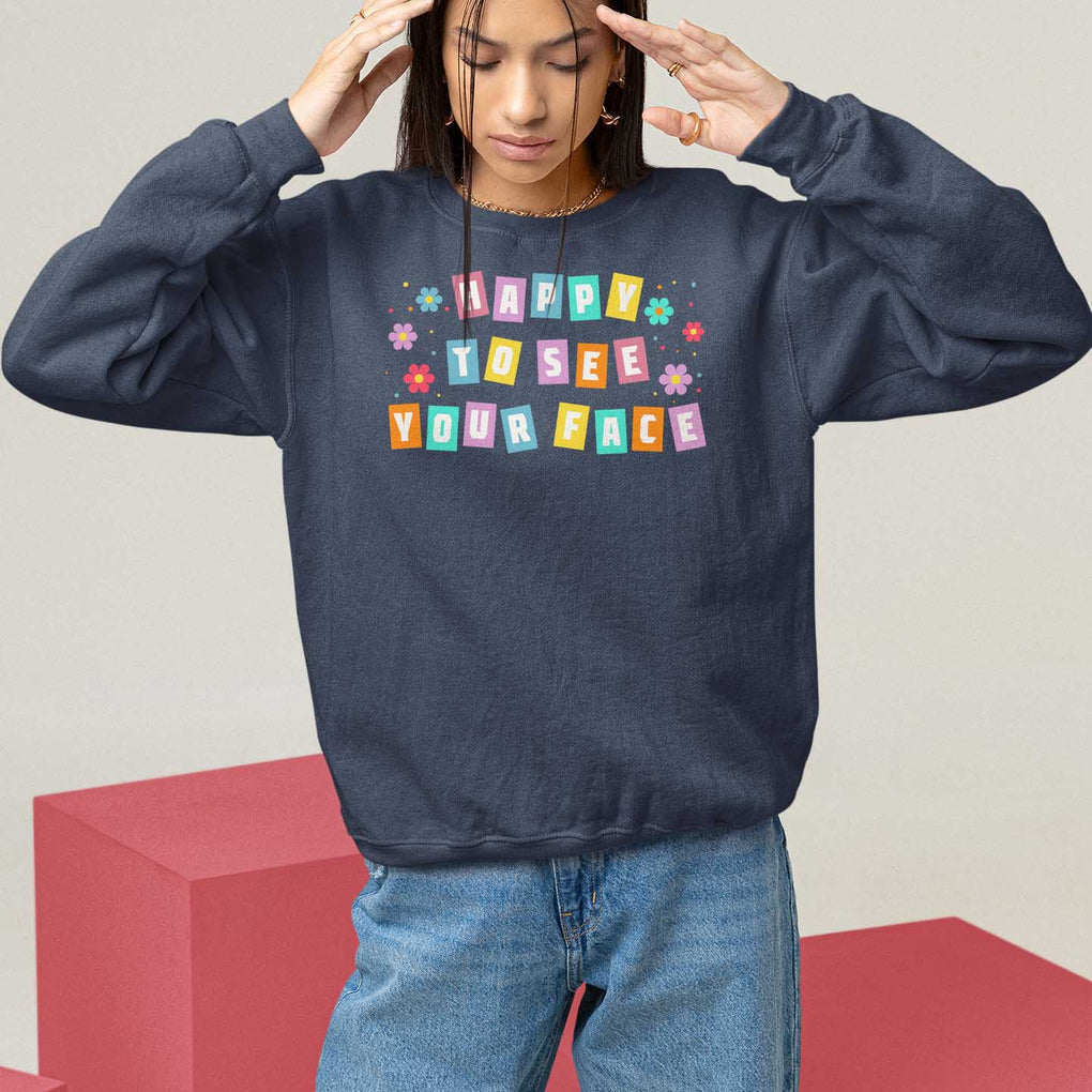 Teacher Sweatshirt Happy To See Your Face Back To School TS09 Navy Print Your Wear