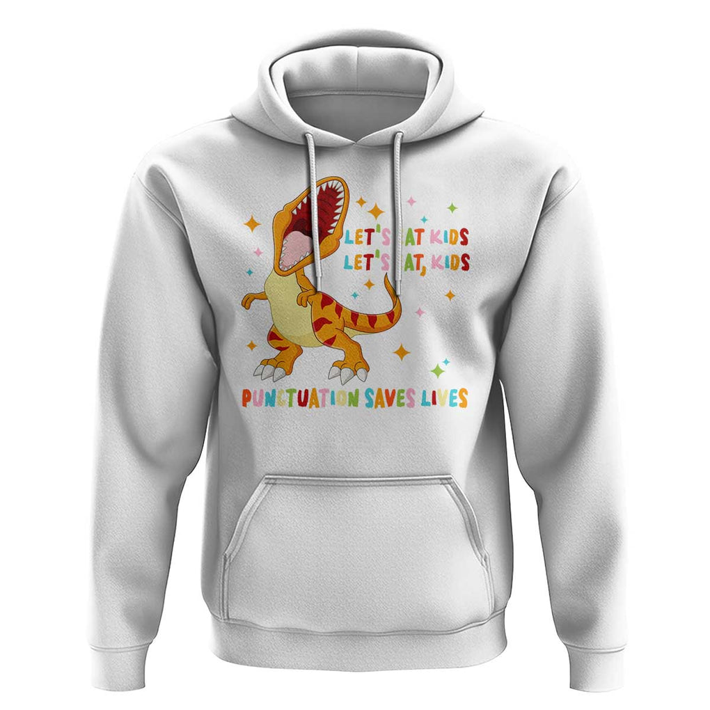 Funny Teacher Hoodie Let's Eat Kid Punctuation Saves Lives TS09 White Print Your Wear