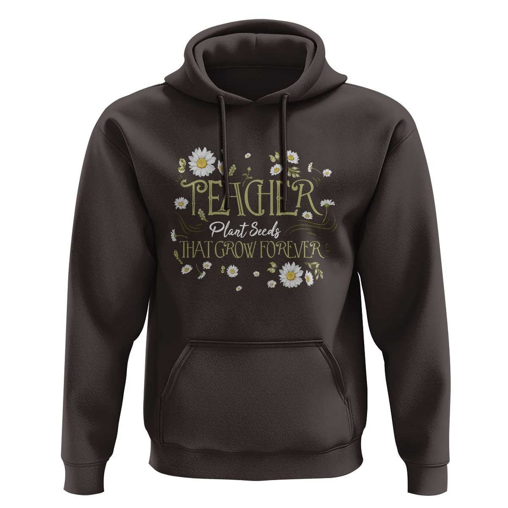 Teacher Hoodie Plant Seeds That Grow Forever TS09 Dark Chocolate Print Your Wear