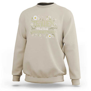 Teacher Sweatshirt Plant Seeds That Grow Forever TS09 Sand Print Your Wear