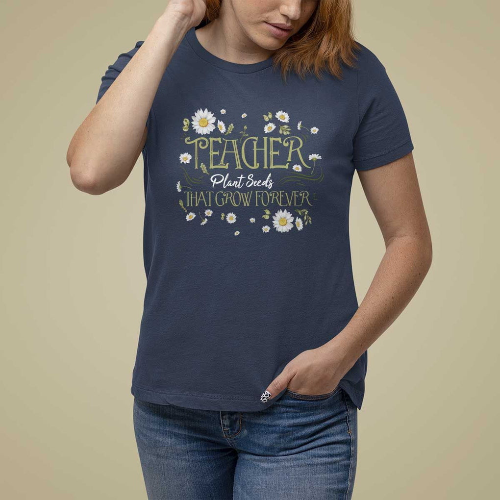 Teacher T Shirt For Women Plant Seeds That Grow Forever TS09 Navy Print Your Wear