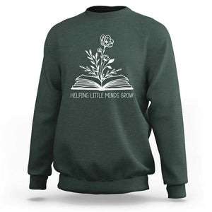 Teacher Sweatshirt Helping Little Minds Grow Back To School TS09 Dark Forest Green Print Your Wear