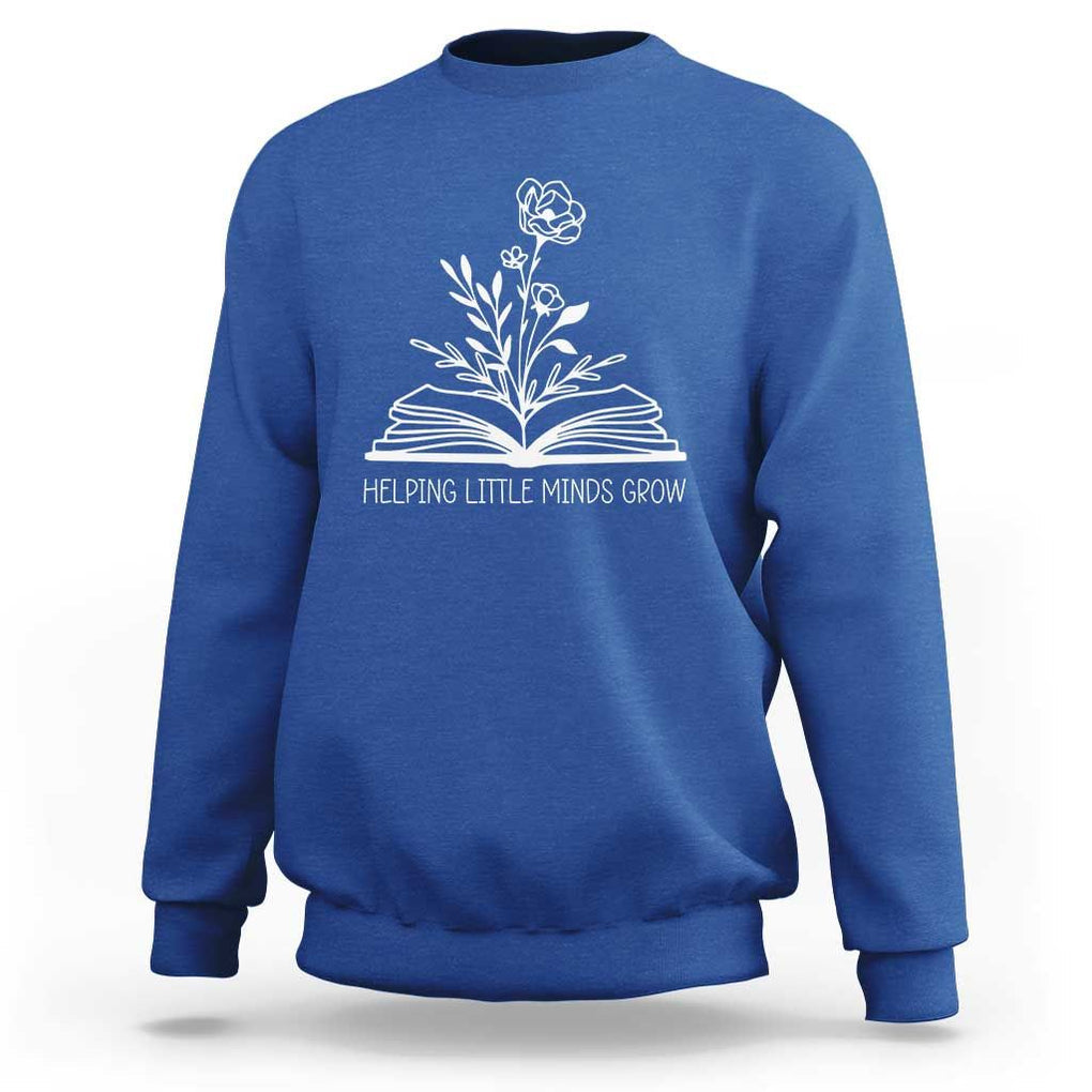 Teacher Sweatshirt Helping Little Minds Grow Back To School TS09 Royal Blue Print Your Wear