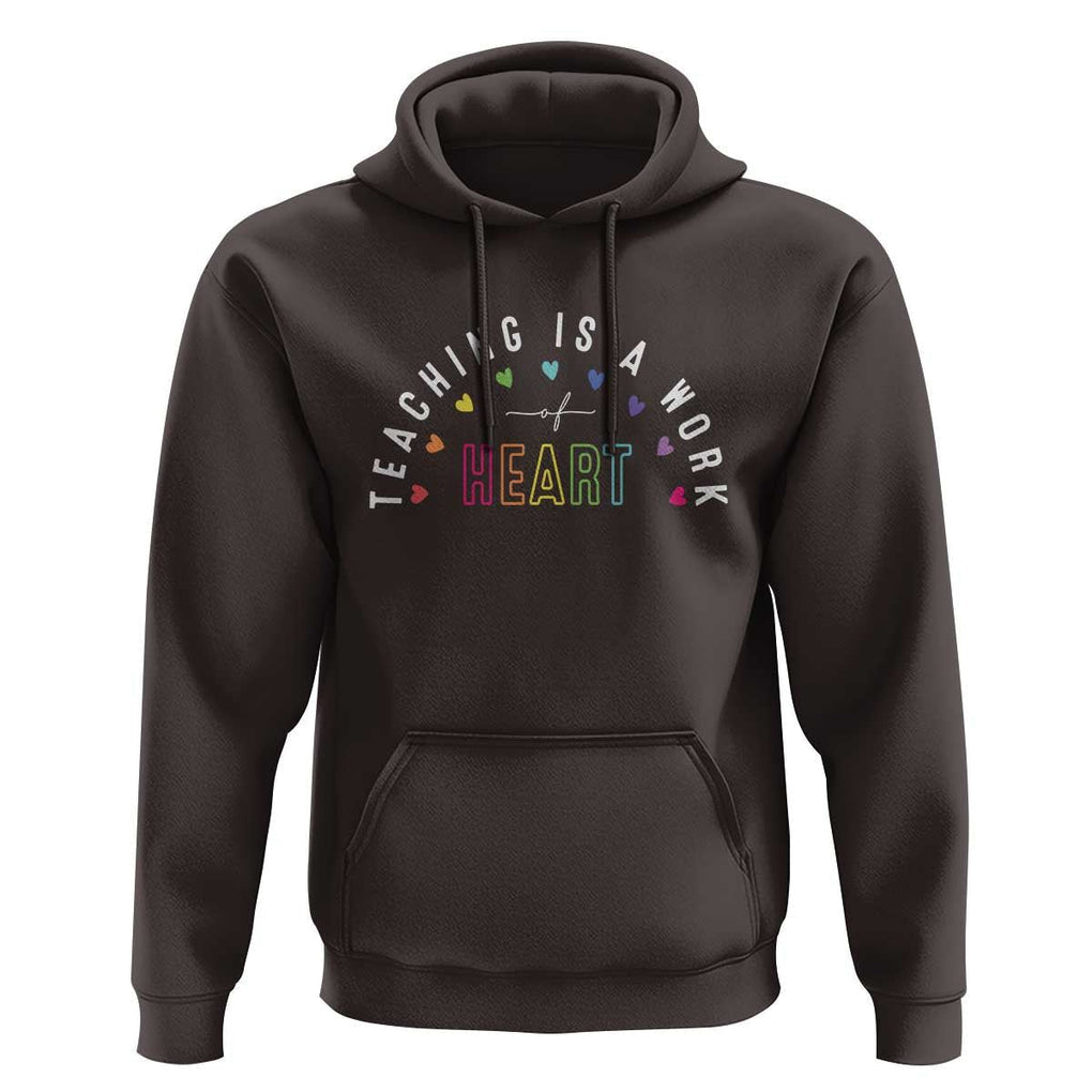 Teacher Hoodie Teaching Is A Work Of Heart TS09 Dark Chocolate Print Your Wear