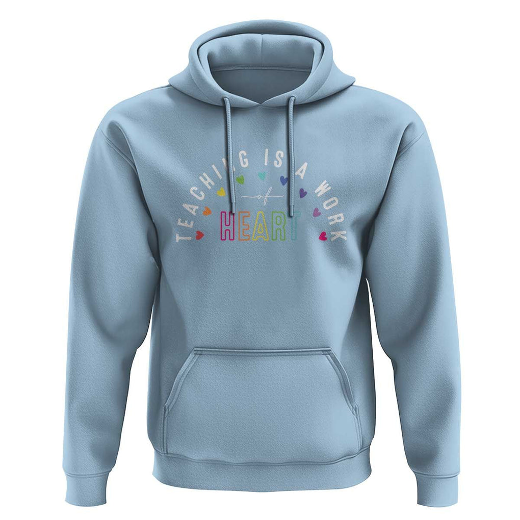 Teacher Hoodie Teaching Is A Work Of Heart TS09 Light Blue Print Your Wear