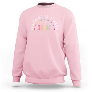 Teacher Sweatshirt Teaching Is A Work Of Heart TS09 Light Pink Print Your Wear