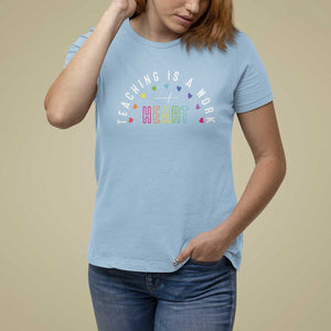 Teacher T Shirt For Women Teaching Is A Work Of Heart TS09 Light Blue Print Your Wear