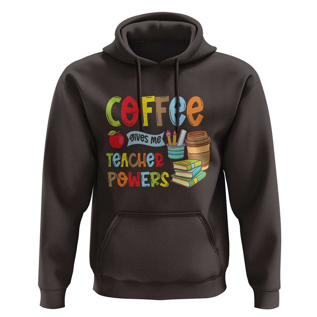 Teacher Coffee Lover Hoodie Coffee Gives Me Teacher Powers TS09 Dark Chocolate Print Your Wear