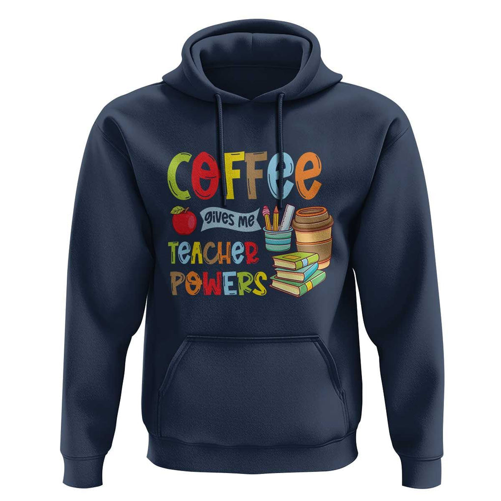 Teacher Coffee Lover Hoodie Coffee Gives Me Teacher Powers TS09 Navy Print Your Wear