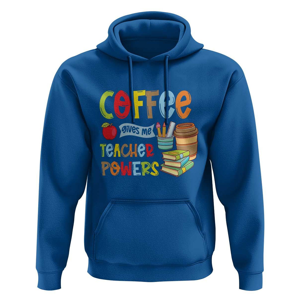 Teacher Coffee Lover Hoodie Coffee Gives Me Teacher Powers TS09 Royal Blue Print Your Wear