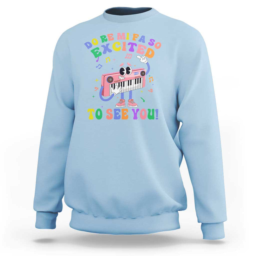 Music Teacher Sweatshirt Do Re Mi Fa So Excited To See You TS09 Light Blue Print Your Wear