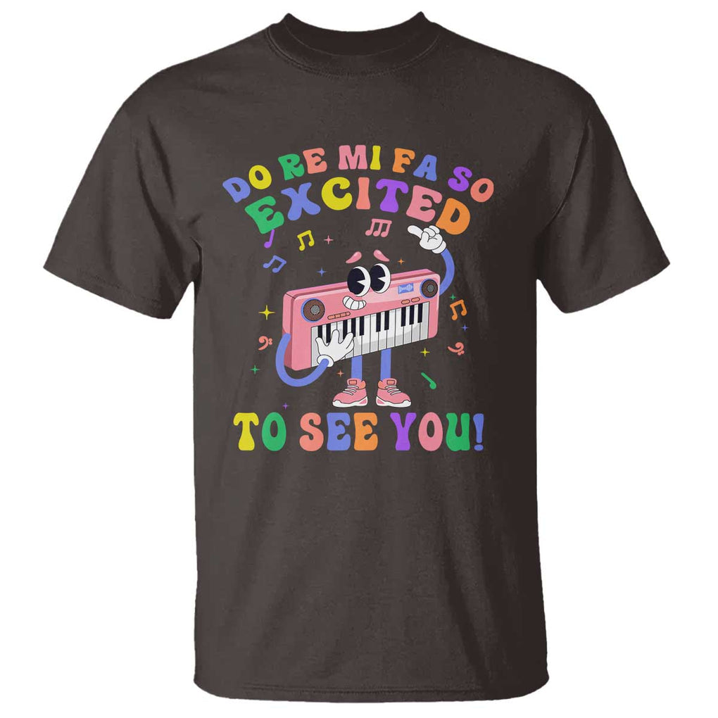 Music Teacher T Shirt Do Re Mi Fa So Excited To See You TS09 Dark Chocolate Print Your Wear