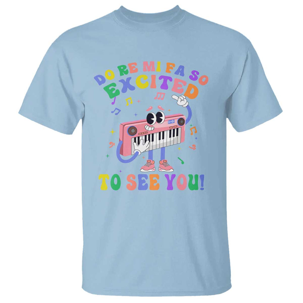Music Teacher T Shirt Do Re Mi Fa So Excited To See You TS09 Light Blue Print Your Wear