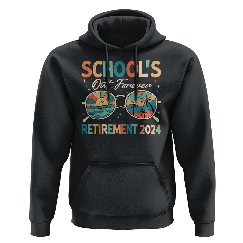 Retired Teacher Hoodie School's Out Forever Retirement 2024 TS09 Black Print Your Wear