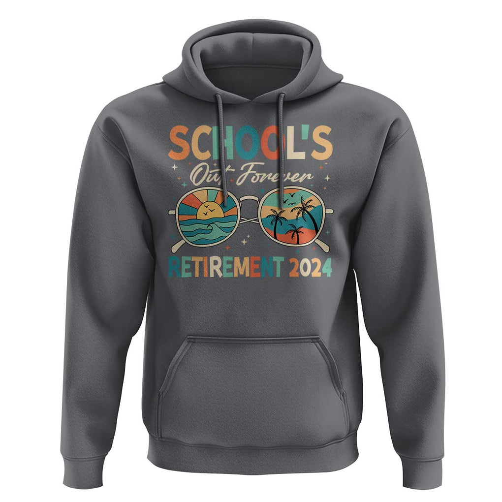 Retired Teacher Hoodie School's Out Forever Retirement 2024 TS09 Charcoal Print Your Wear