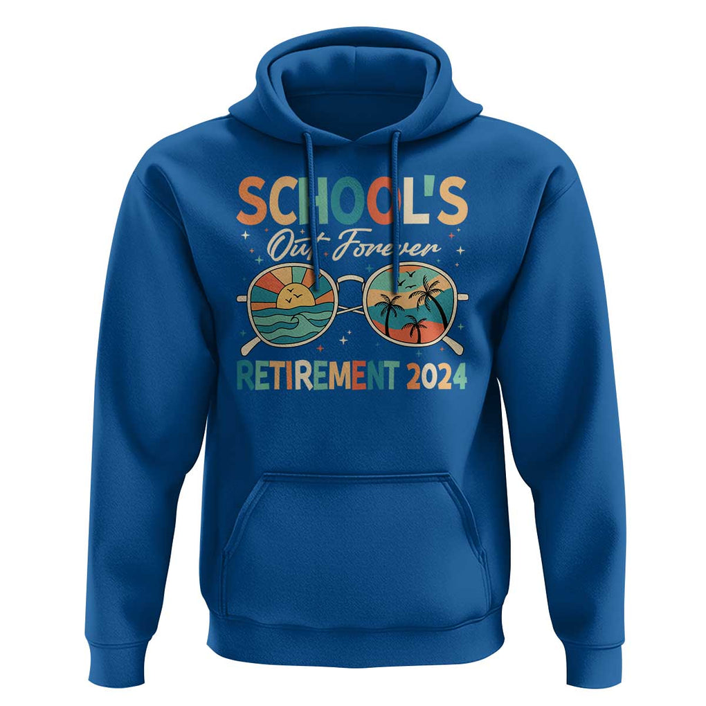 Retired Teacher Hoodie School's Out Forever Retirement 2024 TS09 Royal Blue Print Your Wear