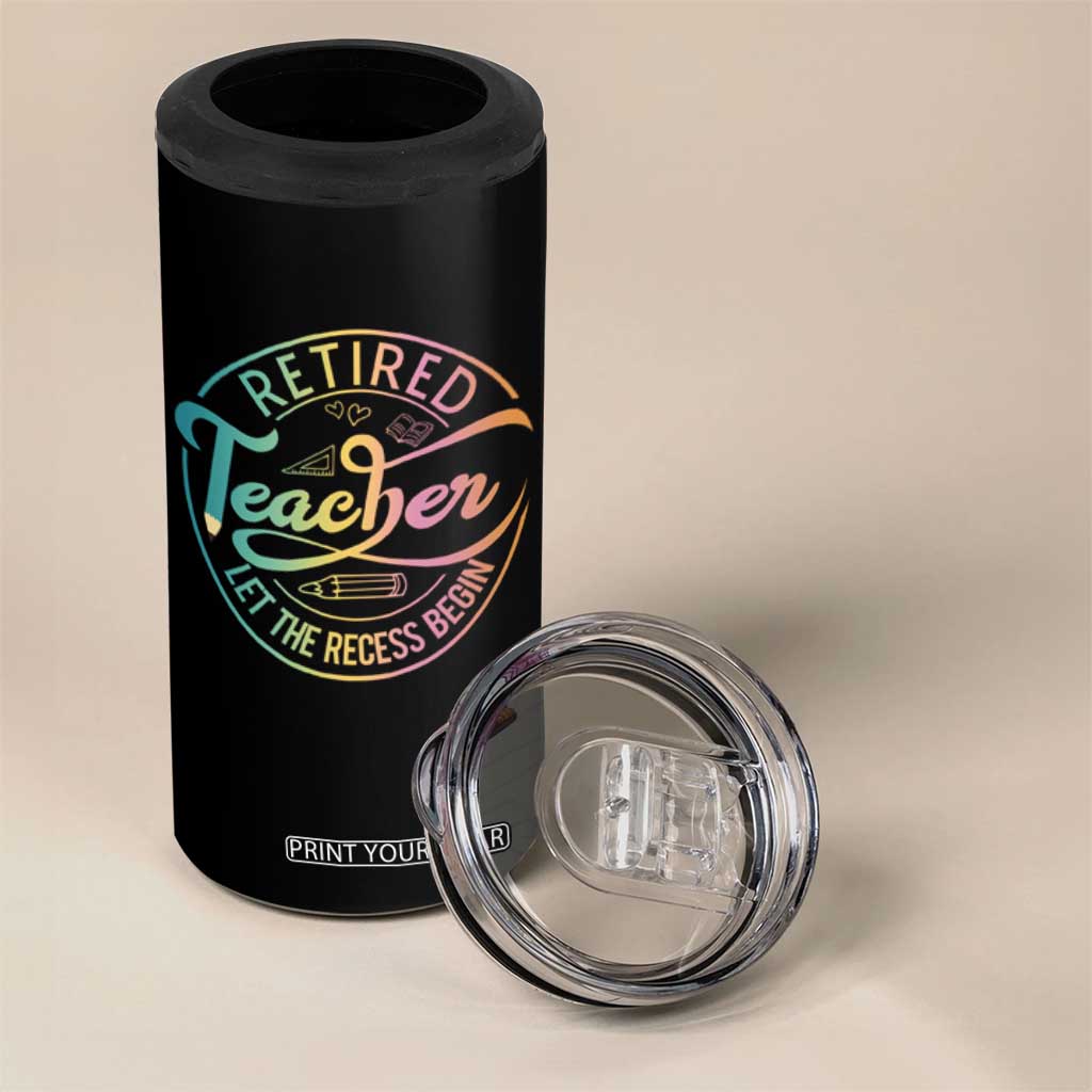 Retired Teacher 4 in 1 Can Cooler Tumbler Let The Recess Begin Retirement TS09 Print Your Wear