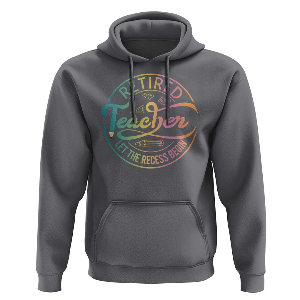 Retired Teacher Hoodie Let The Recess Begin Retirement TS09 Charcoal Print Your Wear