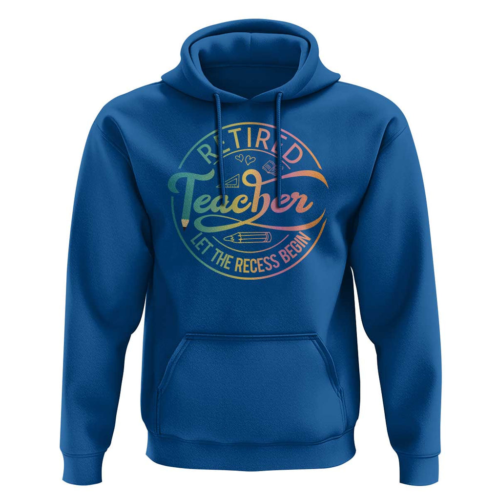 Retired Teacher Hoodie Let The Recess Begin Retirement TS09 Royal Blue Print Your Wear