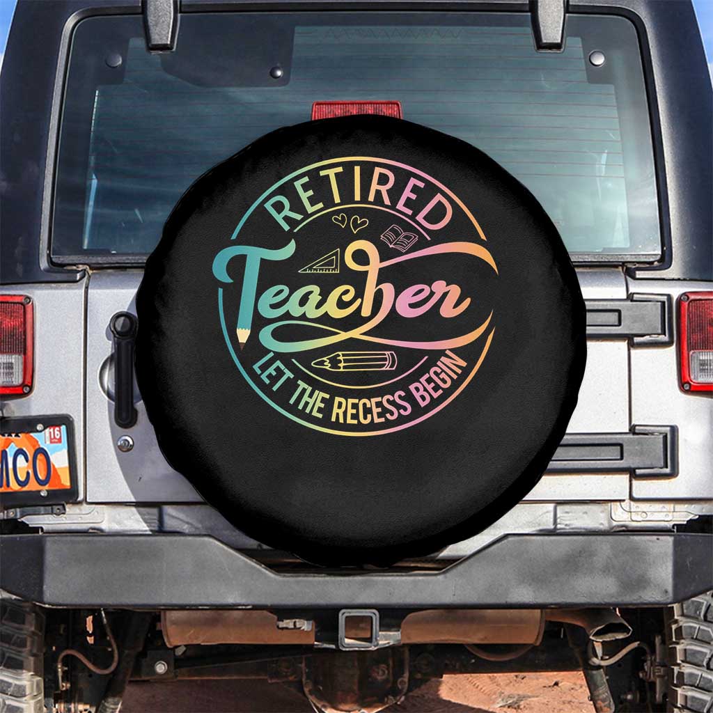 Retired Teacher Spare Tire Cover Let The Recess Begin Retirement TS09 No hole Black Print Your Wear