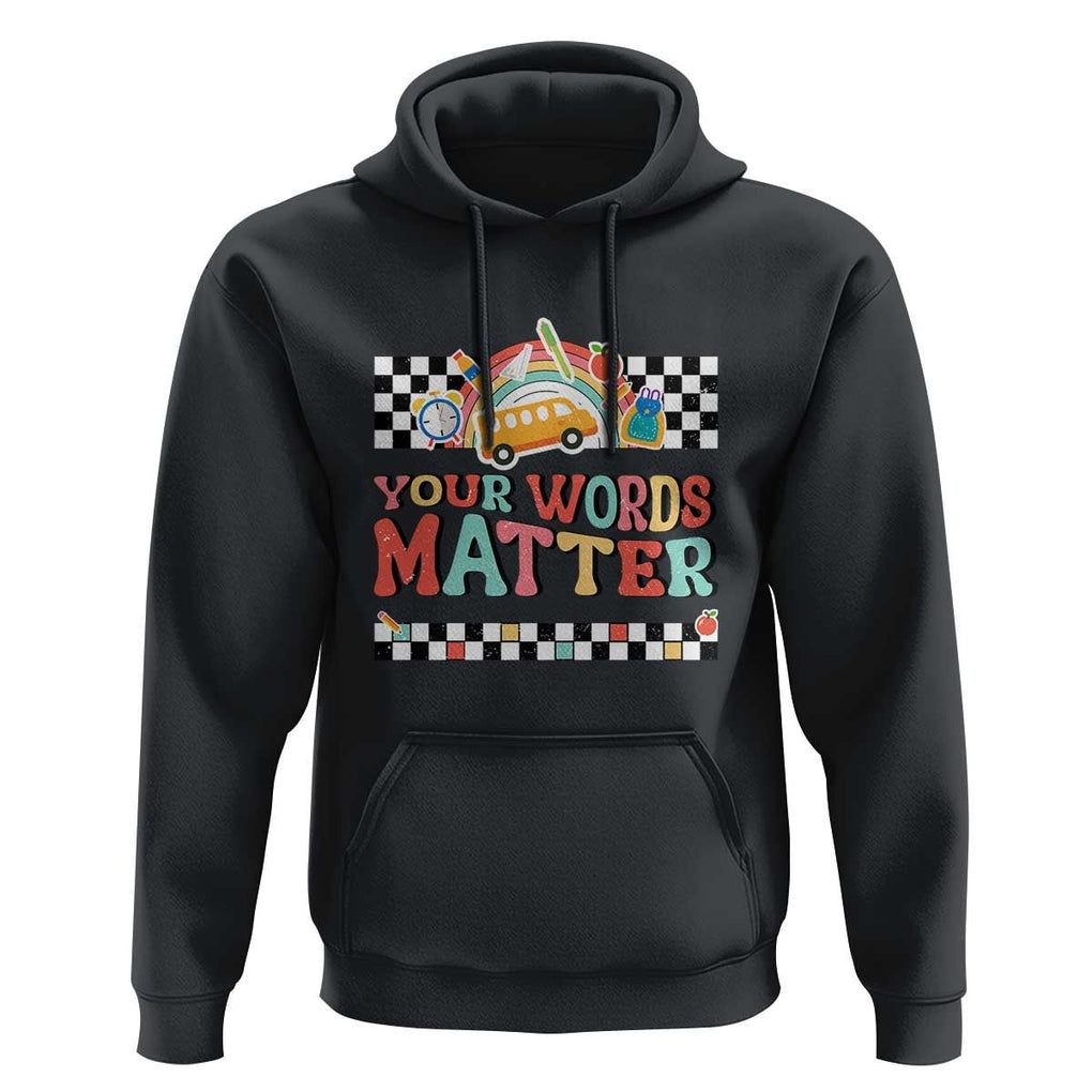 Special Education Teacher Hoodie Your Words Matter Retro Groovy Back To School TS09 Black Print Your Wear