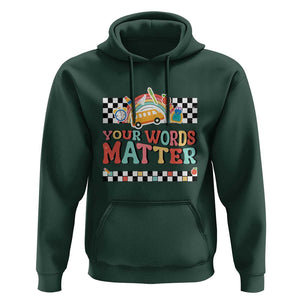 Special Education Teacher Hoodie Your Words Matter Retro Groovy Back To School TS09 Dark Forest Green Print Your Wear