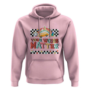 Special Education Teacher Hoodie Your Words Matter Retro Groovy Back To School TS09 Light Pink Print Your Wear