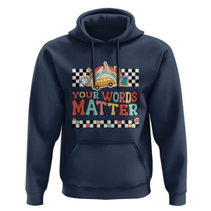 Special Education Teacher Hoodie Your Words Matter Retro Groovy Back To School TS09 Navy Print Your Wear