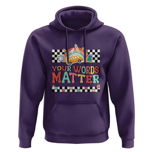 Special Education Teacher Hoodie Your Words Matter Retro Groovy Back To School TS09 Purple Print Your Wear
