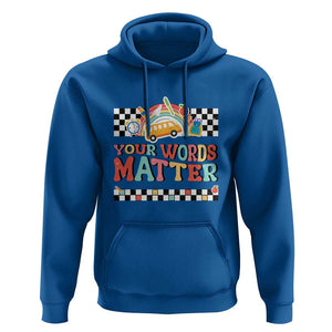 Special Education Teacher Hoodie Your Words Matter Retro Groovy Back To School TS09 Royal Blue Print Your Wear
