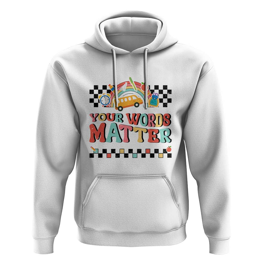 Special Education Teacher Hoodie Your Words Matter Retro Groovy Back To School TS09 White Print Your Wear