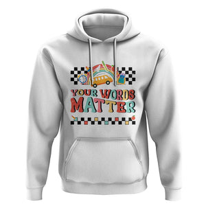 Special Education Teacher Hoodie Your Words Matter Retro Groovy Back To School TS09 White Print Your Wear