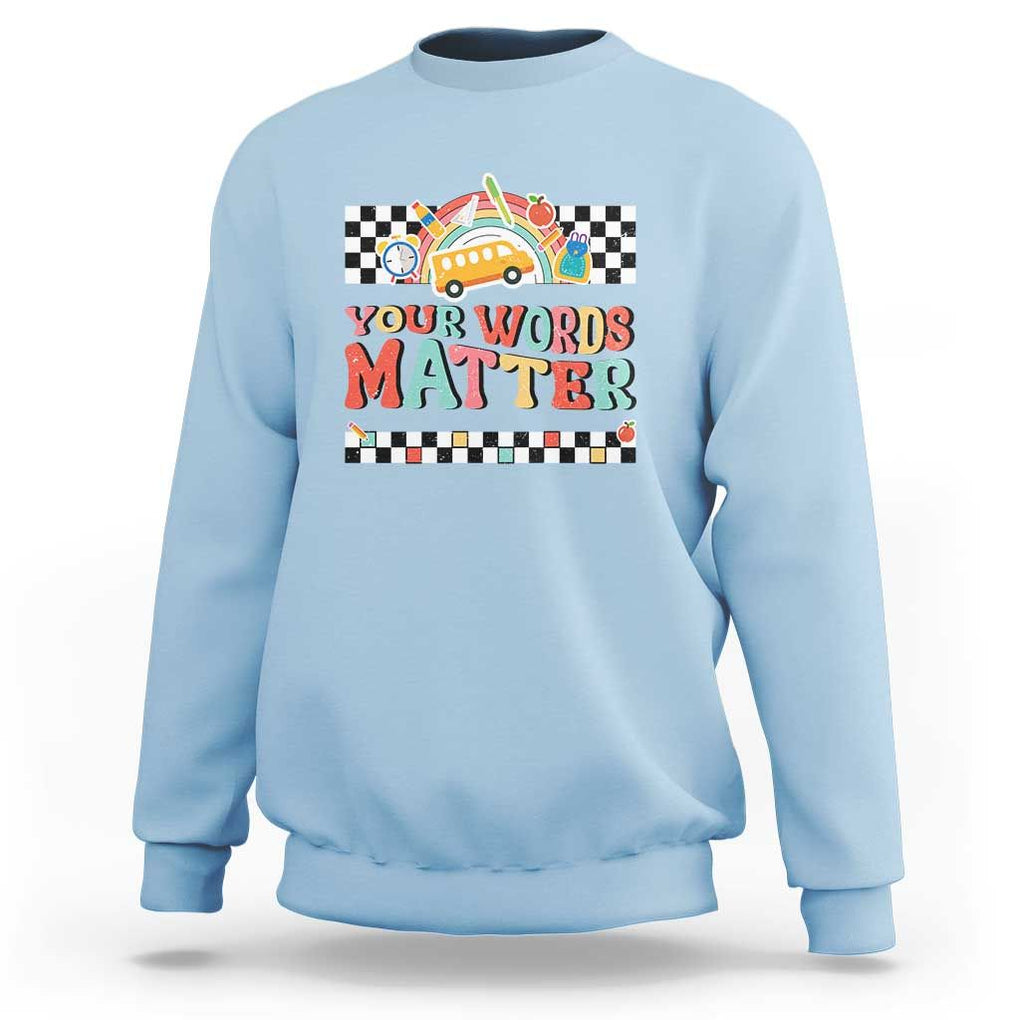 Special Education Teacher Sweatshirt Your Words Matter Retro Groovy Back To School TS09 Light Blue Print Your Wear
