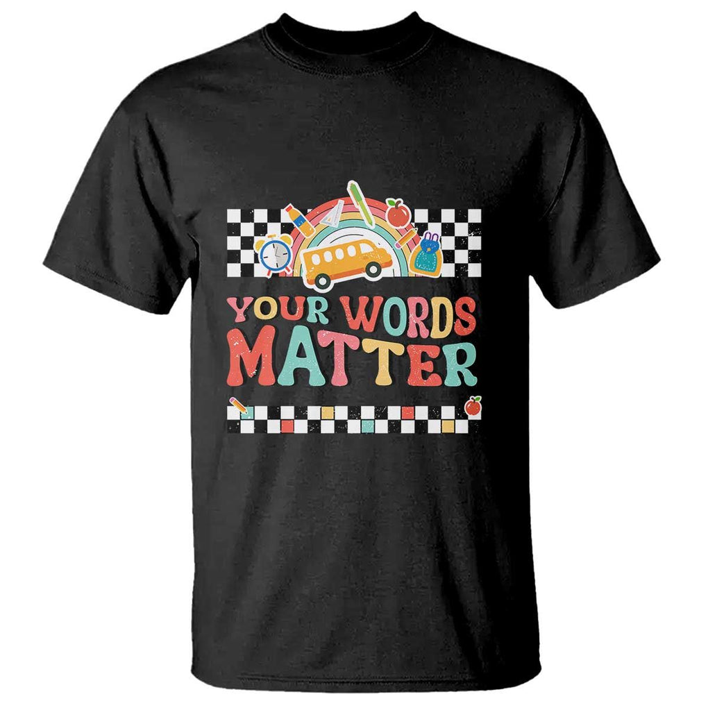 Special Education Teacher T Shirt Your Words Matter Retro Groovy Back To School TS09 Black Print Your Wear