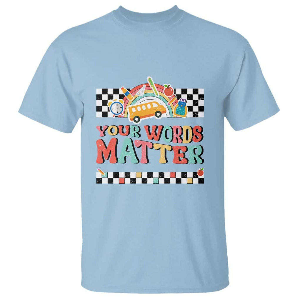 Special Education Teacher T Shirt Your Words Matter Retro Groovy Back To School TS09 Light Blue Print Your Wear